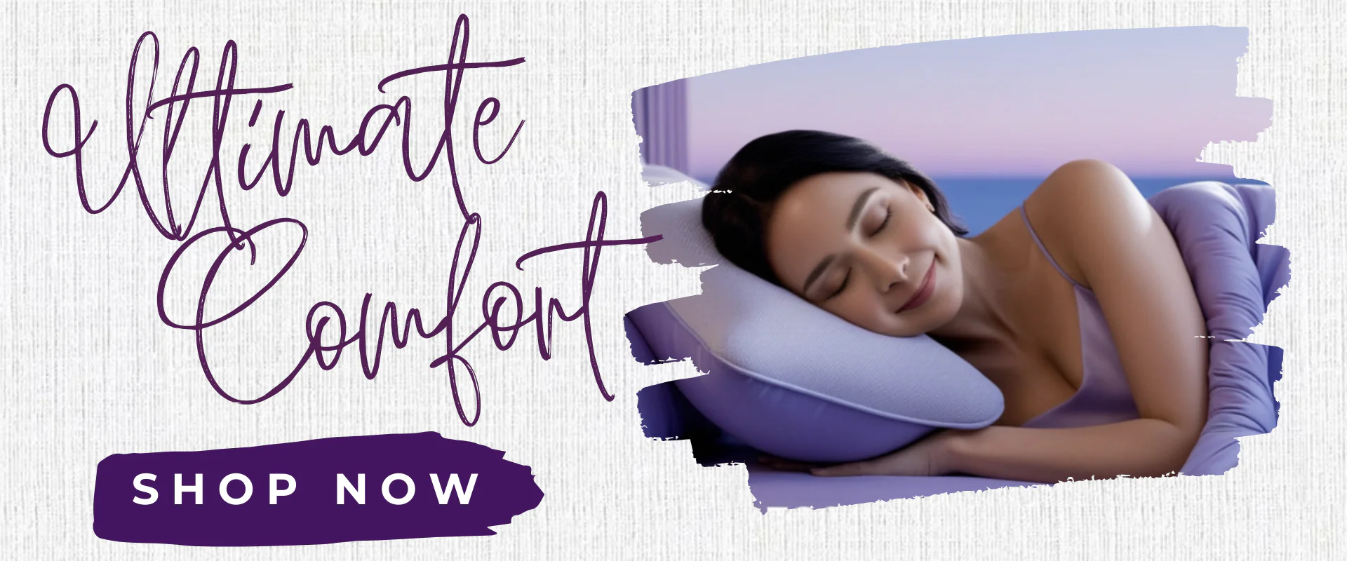 Sleep Better, Live More Comfortably